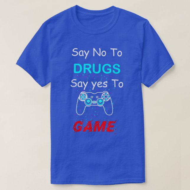 T-shirt Les hommes disent non aux drogues dire oui jeu vid (Design devant)