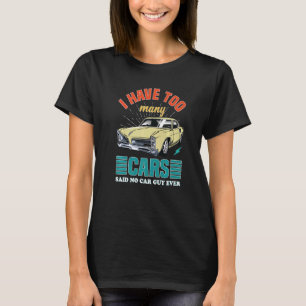 T-shirt Les Hommes J'Ai Trop De Voitures Dit Aucun Type De