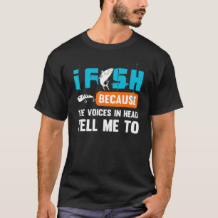 T-shirt Les hommes je pêche parce que les voix dans ma têt