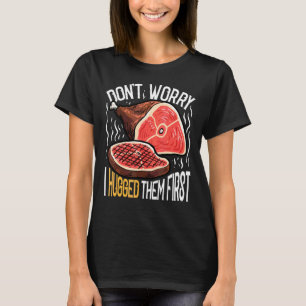 T-shirt Les hommes ne s'inquiètent pas Je les ai serrés le