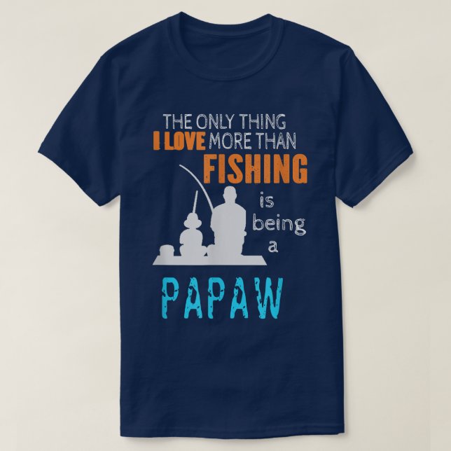 T-shirt Les hommes plus que l'amour pêche Papaw spécial gr (Design devant)