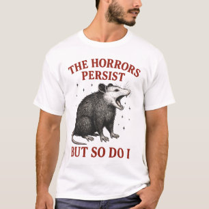 T-shirt Les Horreurs Persistent Mais Moi Aussi