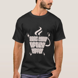 T-SHIRT LES IDÉES APRÈS LE COFFE