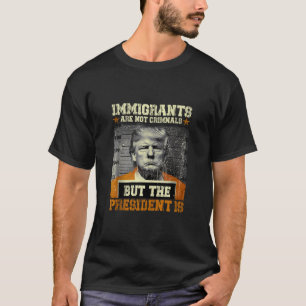 T-shirt Les Immigrants Ne Sont Pas Des Criminels, Mais Le
