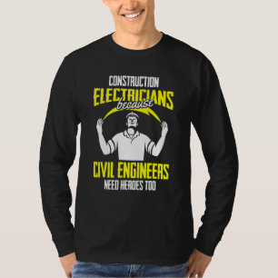 T-shirt Les ingénieurs civils ont besoin de héros   Électr