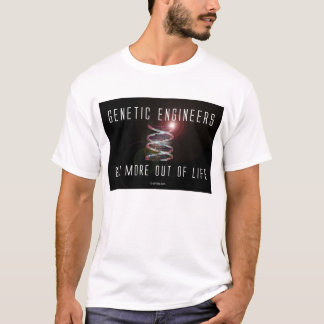T-shirt Les ingénieurs génétiques obtiennent plus hors de
