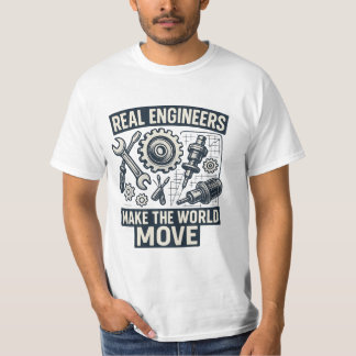 T-shirt Les ingénieurs réels font bouger le monde