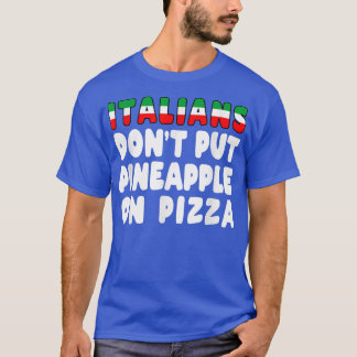 T-shirt Les Italiens ne mettent pas l'ananas sur une pizza