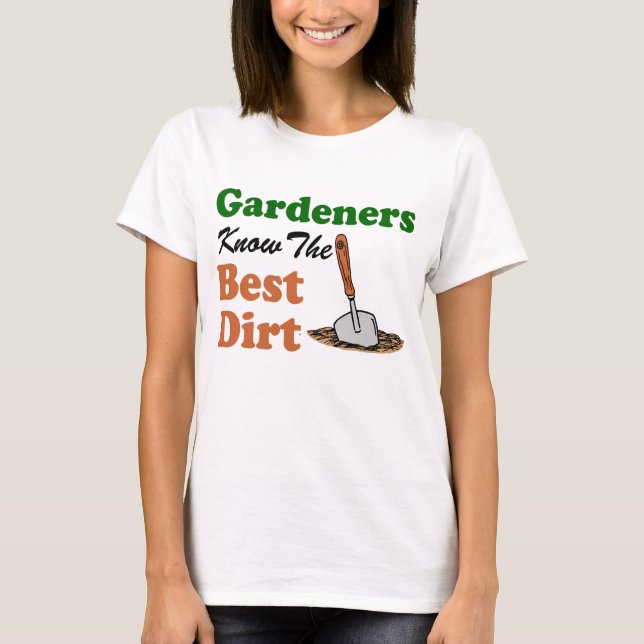 T-shirt Les jardiniers connaissent la meilleure saleté (Devant)