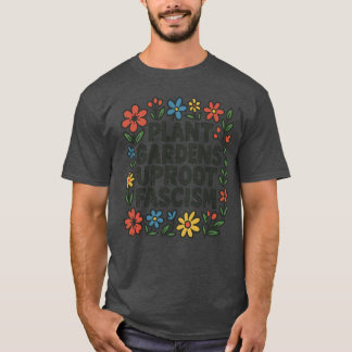 T-shirt Les jardins plantes déracinent le fascisme