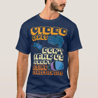 T-shirt Les jeux vidéo ne nous font pas violemment perdre