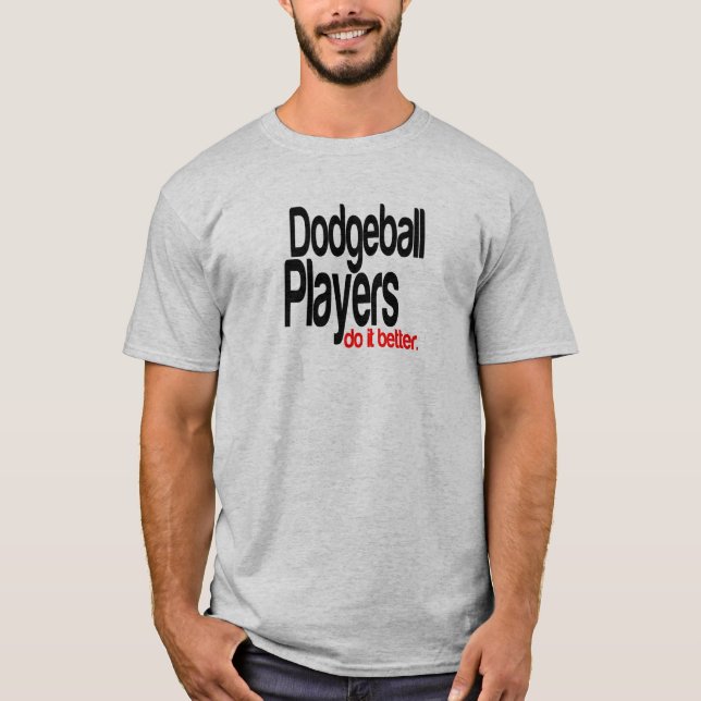 T-shirt Les Joueurs De Dodgeball Le Font Mieux (Devant)