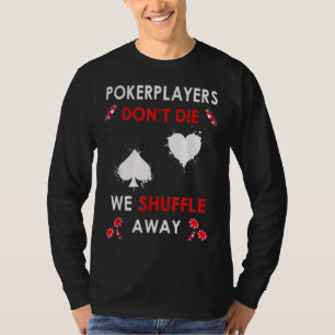 T-shirt Les joueurs de poker amusants ne meurent pas nous