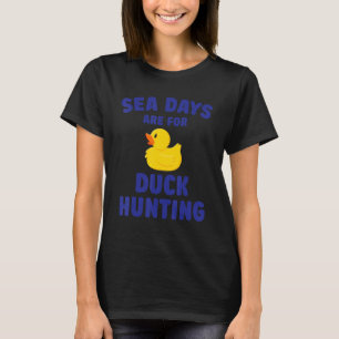 T-shirt Les Jours De Mer Sont Pour Chasse De Canard Rubber