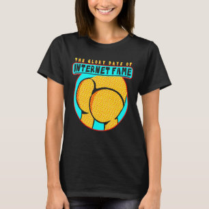T-shirt Les Jours Glorieux De La renommée D'Internet