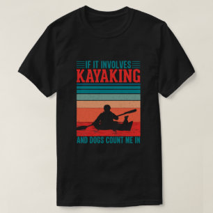T-shirt Les kayaks et les chiens me comptent dans