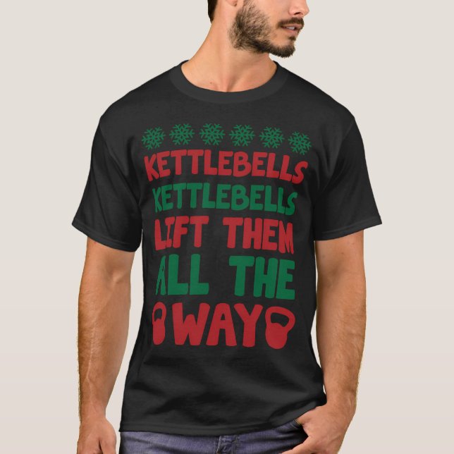T-shirt Les Kettlebells Les Laissent Tout Le Chemin (Devant)