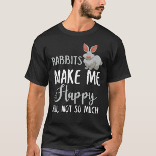 T-shirt Les Lapins Me Rendent Heureux, Pas Tant