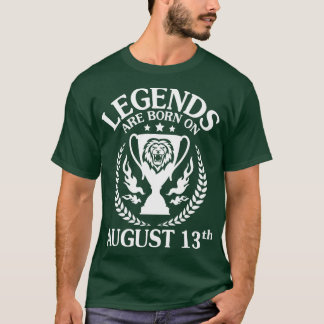 T-shirt Les Légendes Sont Nées Le 13 Août Joyeux Anniversa