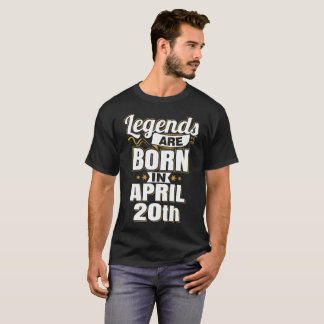 T-shirt Les légendes sont nées le 20 avril