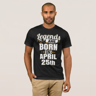 T-shirt Les légendes sont nées le 25 avril