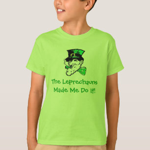 T-shirt Les Leprechauns m'ont fait le faire !