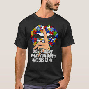 T-shirt Les lèvres autistes ne jugent pas ce que vous ne c
