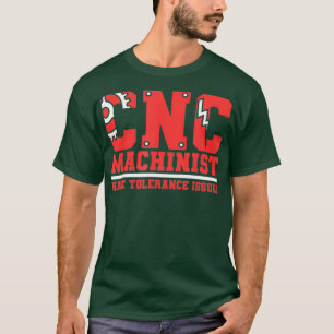 T-shirt Les Machinistes De Cnc Ont Des Problèmes De Toléra