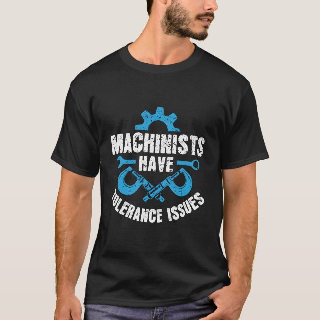 T-shirt Les Machinistes Ont Des Problèmes De Tolérance Cnc (Devant)