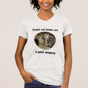 T-shirt Les mamans à chat unique sont en bonne compagnie c