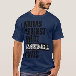 T-shirt Les mamans contre les pantalons blancs de baseball