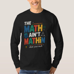 T-shirt Les maths ne sont pas des maths, montrez votre tra