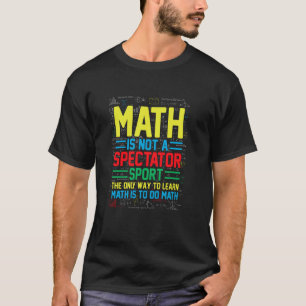 T-shirt Les Maths Ne Sont Pas Un Sport De Spectateur Mathé