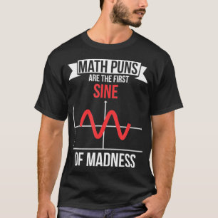 T-shirt Les Maths Puns Sont La Première Sine De Folie