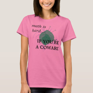 T-shirt les maths sont dures… SI VOUS êtes UN LÂCHE
