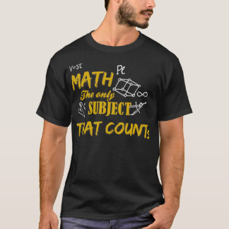 T-shirt Les maths sont le seul sujet qui compte