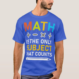 T-shirt Les Maths Sont Le Seul Sujet Qui Compte 3