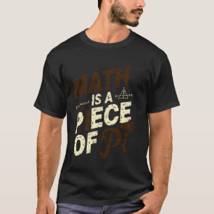 T-shirt Les maths sont un morceau de Pi, professeur de mat