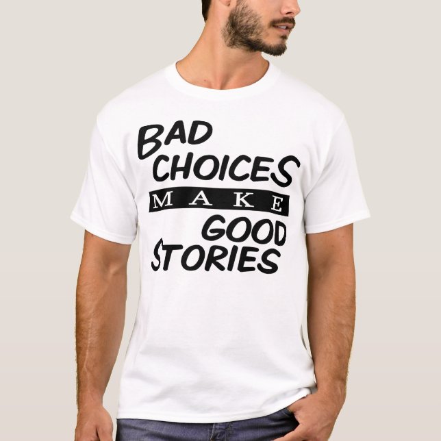 T-shirt Les mauvais choix font de bonnes histoires (Devant)