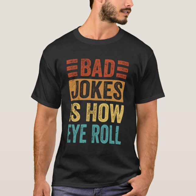 T-shirt Les Mauvaises Blagues, C'Est Comment Les Yeux Roul (Devant)