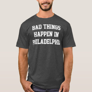 T-shirt Les Mauvaises Choses Se Passent À Philadelphie Kel