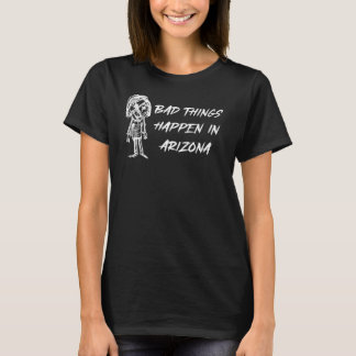 T-shirt Les Mauvaises Choses Se Sont Produites En Arizona 