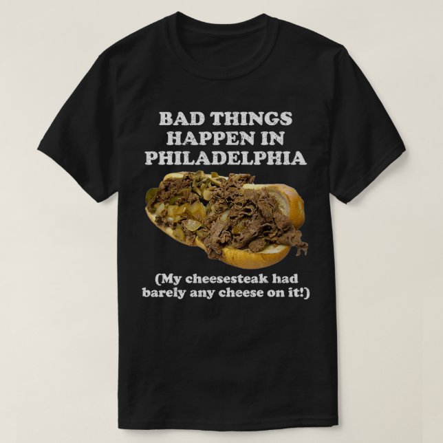 T-shirt Les Mauvaises Choses Sont Arrivées À Philadelphie  (Design devant)