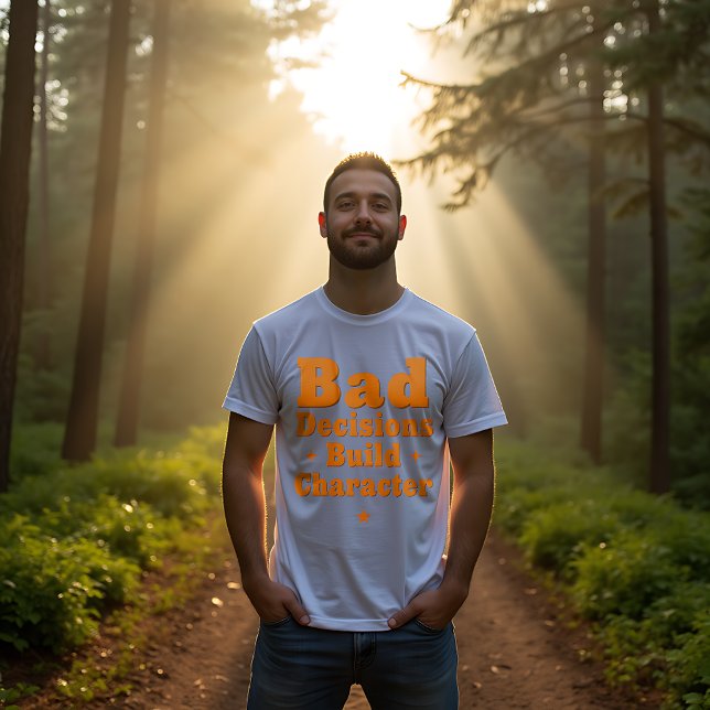 T-shirt Les mauvaises décisions créent un caractère (Créateur téléchargé)