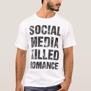 T-shirt Les médias sociaux ont tué la romance
