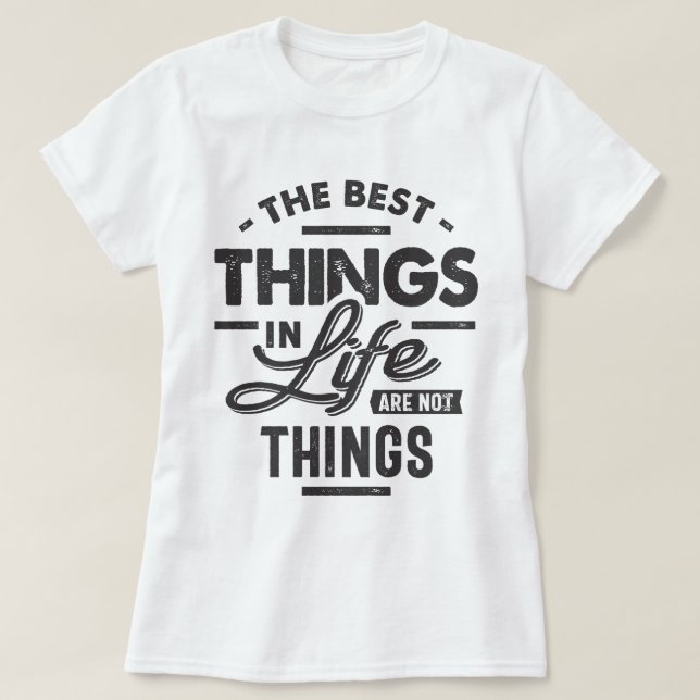 T-shirt Les Meilleures Choses Dans La Vie Ne Sont Pas Des  (Design devant)