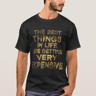 T-shirt Les Meilleures Choses De La Vie Deviennent Très Ch