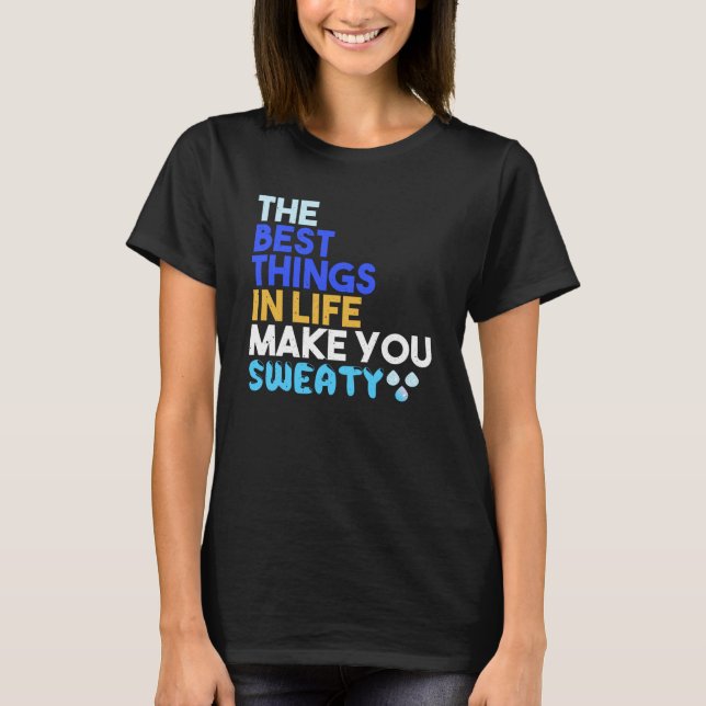 T-shirt Les meilleures choses de la vie vous font transpir (Devant)