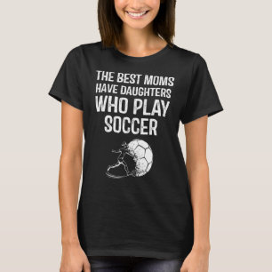 T-shirt Les Meilleures Filles Ont Des Filles Qui Jouent Au