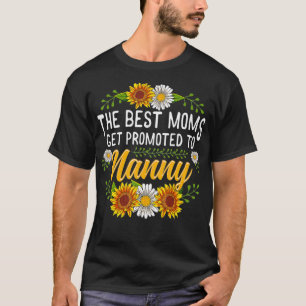 T-shirt Les Meilleures Moms Sont Promues À Nanny Shirt Ca